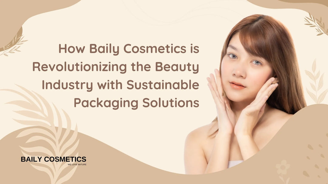 Baily Cosmetics sustainable packaging solutions